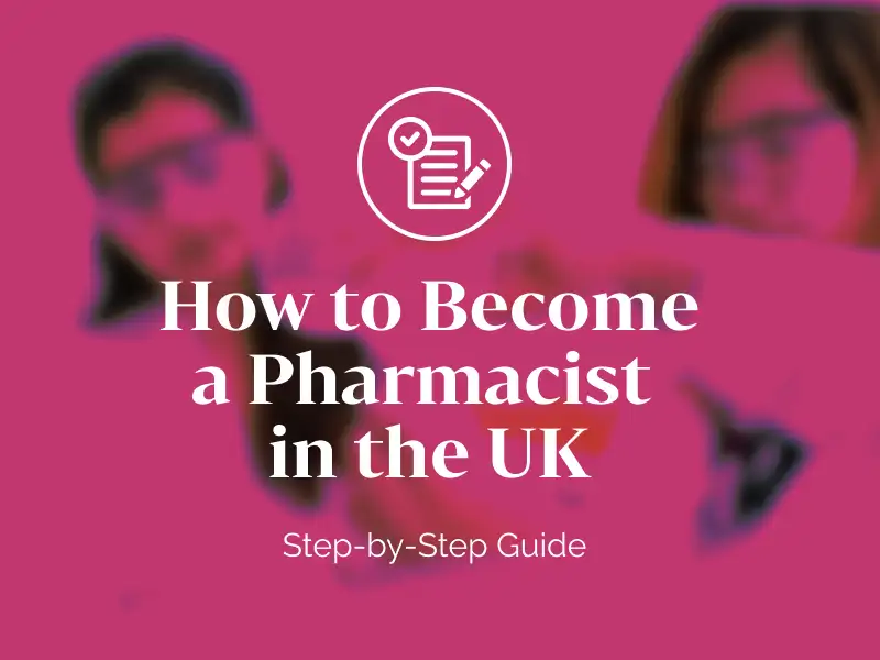 How to Become a Pharmacist in the UK [Step-by-Step Guide]